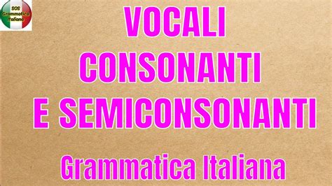 Vocali Consonanti E Semiconsonanti Youtube