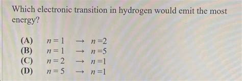 Solved Which Electronic Transition In Hydrogen Would Emit Chegg