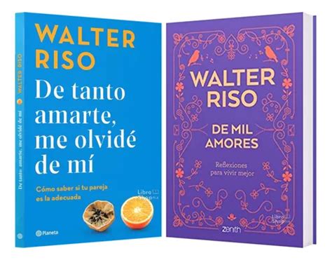 Walter Riso De Tanto Amarte Me Olvidé De Mí De Mil Amores Meses