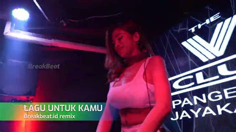 DJ Lagu Untuk Kamu Breakbeat Remix Full Bass YouTube