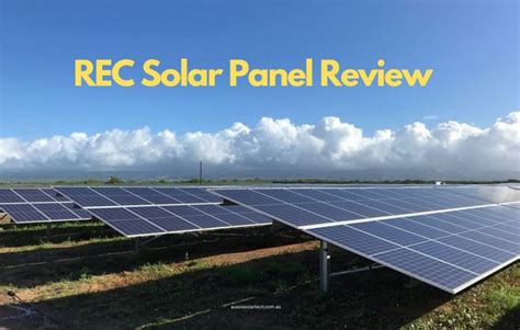 REC Solar Panel - A Comprehensive Review and Analysis