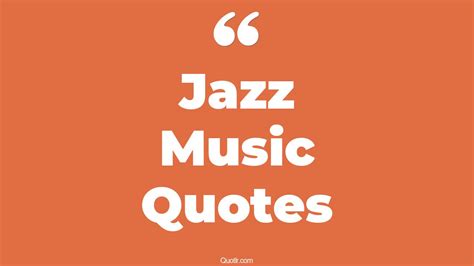 35+ Cheering Jazz Music Quotes That Will Unlock Your True Potential