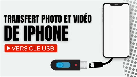 Comment transférer les photos ou vidéos de votre iphone vers une clé