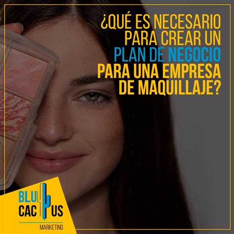 Blucactus Que Es Necesario Para Crear Un Plan De Negocio Para Una