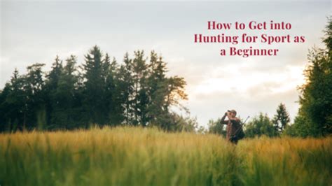 How To Get Into Hunting For Sport As A Beginner Life Of Creed