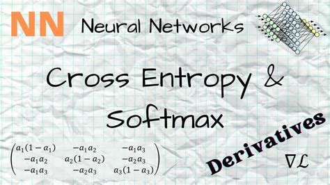 Nn 10 Cross Entropy And Softmax Derivatives Youtube