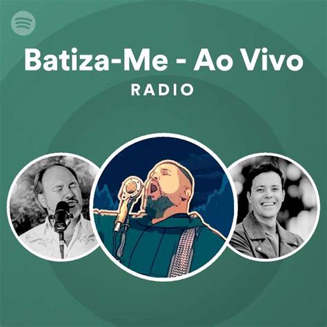 Batiza Me Ao Vivo Radio Playlist By Spotify Spotify