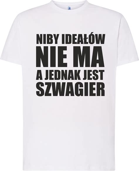 Koszulka M Ska Niby Idea W Nie Ma A Jednak Jest Szwagier Bia A M