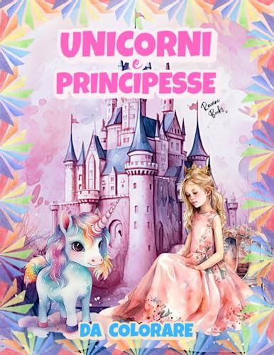 Unicorni E Principesse Libro Da Colorare Libri Da Colorare Per Bambini