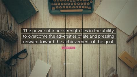 Lailah Gifty Akita Quote The Power Of Inner Strength Lies In The