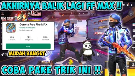 CARA MEMUNCULKAN KEMBALI FF MAX DI PALY STORE CARA UPDATE FF MAX