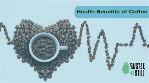 Learn the Health Benefits of Consuming Coffee || Rustle & Still