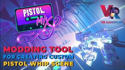 Pistol Whip Modding Tool Creating Custom Scenes For Pistol Whip In