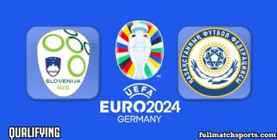 Slovenia Vs Kazakhstan Full Match EURO 2024 Qualifying