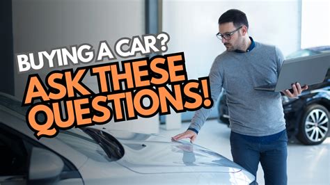 10 Questions Everyone Should Ask When Buying A Car Blog