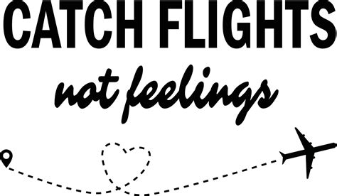 Catch Flights Not Feelings On White Background Flat Style Trip And