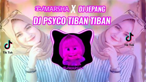 Dj Psycho X Tiban Tiban Slow Tiktok Remix Viral Terbaru