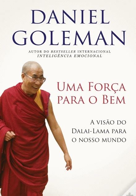 Nova Obra De Daniel Goleman Sobre O Dalai Lama Uma For A Para O Bem