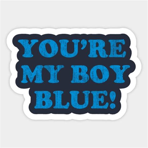 You're My Boy Blue - Old School - Sticker | TeePublic