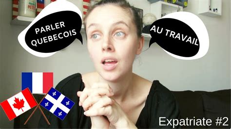 Be An Expatriate 2 Parler QuÉbÉcois Au Travail Youtube