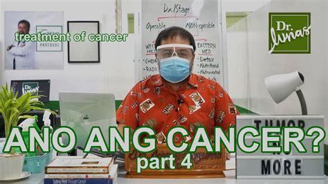 Tumor No More Ano Ang Cancer Pt 4 Treatment Of Cancer Dr Lunas