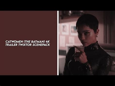 Catwomen The Batman K Trailer Twixtor Scenepack Youtube