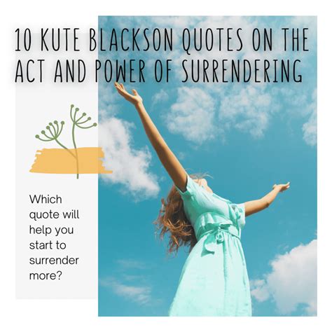 10 Kute Blackson Quotes On The Act And Power Of Surrendering