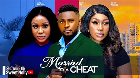 MARRIED TO A CHEAT MAURICE SAM UCHE MONTANA EBUBE NWAGBO 2024