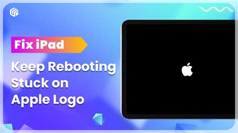 All Ipads Fix Ipad Stuck In Boot Loop Apple Logo Keep Rebooting