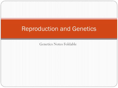 Reproduction and Genetics