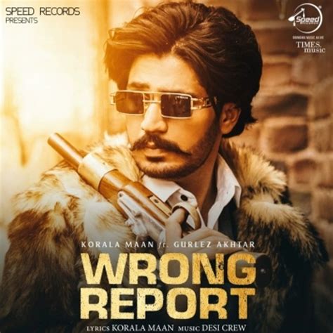 Stream Wrong Report Korala Maan Gurlez Akhtar By Brand Punjabi