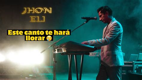 Este cántico te hará llorar jhon Eli nueva adoración 2022