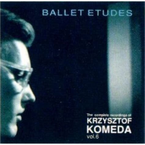 Krzysztof Komeda The Complete Recordings Volume 6 Ballet Etudes CD