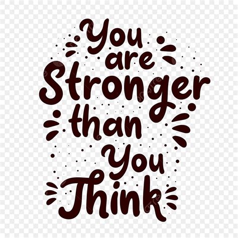 You Are Stronger Than You Think Quotes 7 Quotes To Remind You That