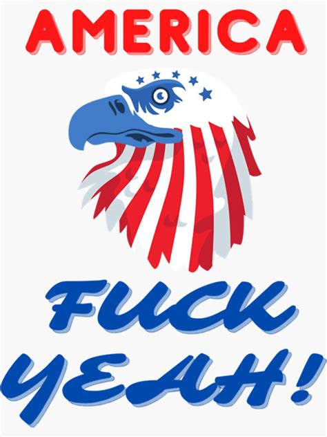 America Fuck Yeah Th Of July Eagle Sticker For Sale By Oakleysayshi