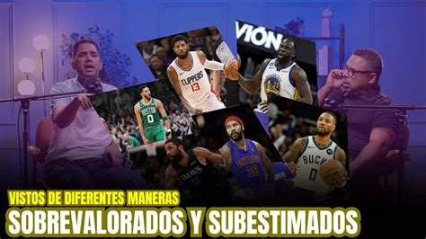 El más sobrevalorado y el más subestimado Quién es basketglobal nba