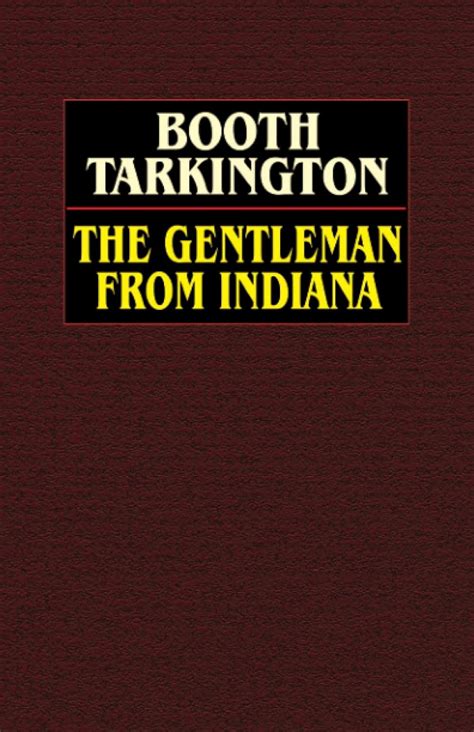 The Gentleman From Indiana Tarkington Booth 9780809532353 Amazon