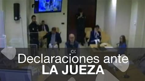 Las Declaraciones Ante La Jueza Youtube