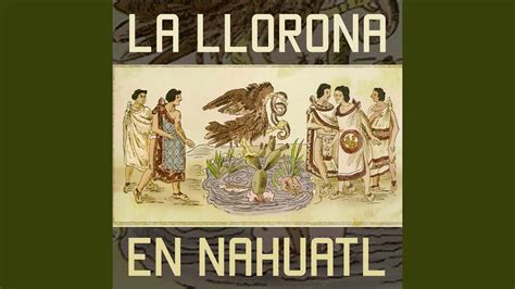 La Llorona En Nahuatl Youtube