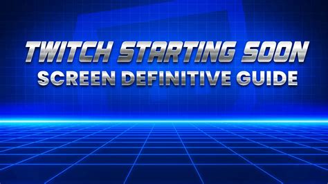 Twitch Starting Soon Screen Definitive Guide - Hexeum