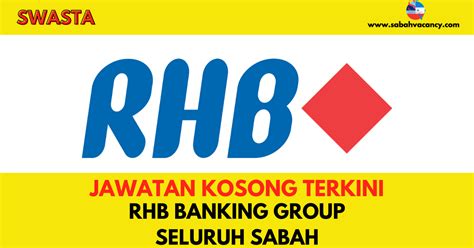 PERMOHONAN JAWATAN KOSONG RHB BANKING GROUP SELURUH SABAH - SABAH VACANCY