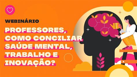 Webin Rio Professores Como Conciliar Sa De Mental Trabalho E