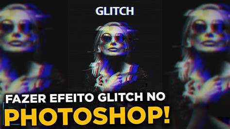 Como Fazer Efeito Glitch No Photoshop Youtube