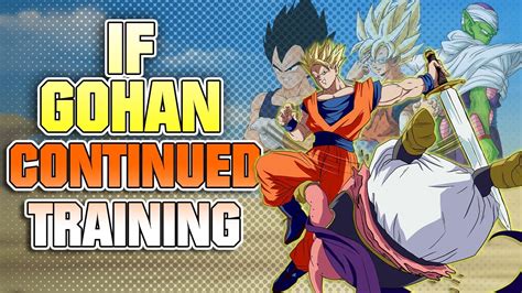 What If Gohan Trained After The Cell Games Youtube