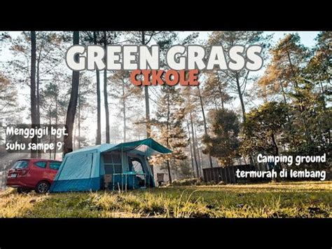 Green Grass Cikole Lembang Camping Di Hutan Pinus Youtube