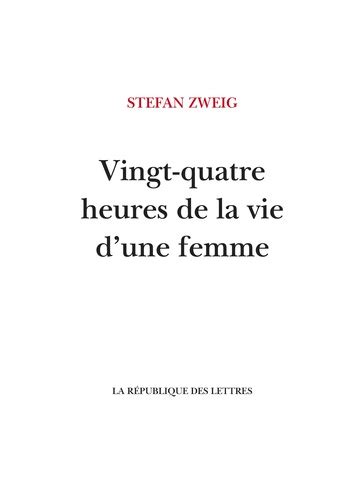 Vingt Quatre Heures De La Vie D Une Femme De Stefan Zweig Livre Decitre