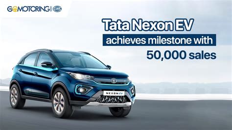 Tata Nexon Ev Achieves Milestone With 50000 Sales Gomotoring