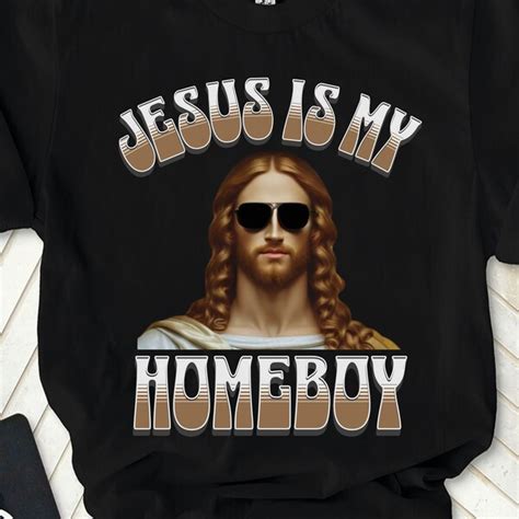 Jesus Is My Homeboy Etsy