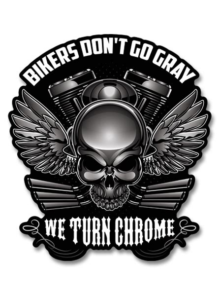 Bikers Dont Go Gray We Turn Chrome 7 Decal In 2024 Harley Davidson