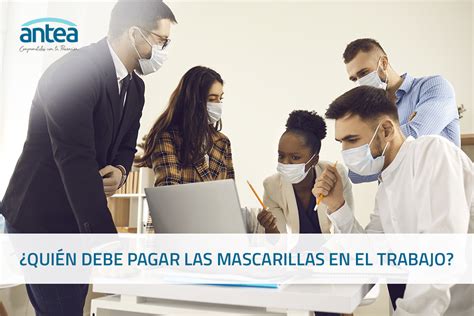 Quién debe pagar las mascarillas en el trabajo Prevención de